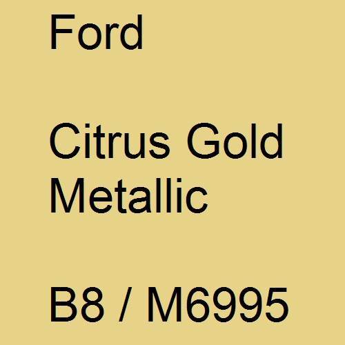 Ford, Citrus Gold Metallic, B8 / M6995.